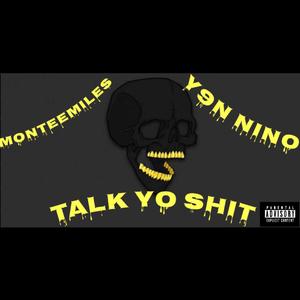 TALK YO SHIT (feat. Y9N Nino)