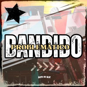 Bandido Problemático (Brega Funk)