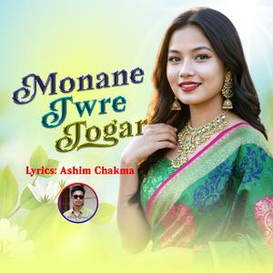 Monane Twre Togar (Lyrics: Ashim Chakma)