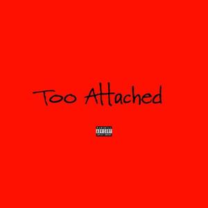 Too Attached (feat. DORIAN)