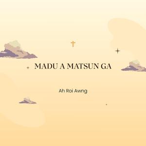 Madu A Matsun Ga