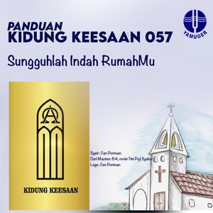 Sungguhlah Indah Rumahmu (Panduan Kidung Keesaan 057)