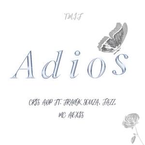Adios (feat. Cris adp, MC Alexis, Frangk Souza & Jazza)