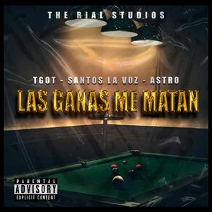 Las Ganas Me Matan (feat. Santos La Voz & Astro Asi Sencillamente)