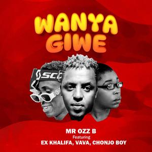 WANYAGIWE (feat. Ex Khalifa,VAVA & CHONJO BOY)