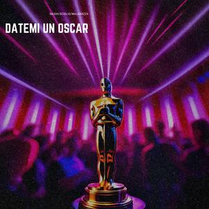 Datemi Un Oscar (feat. Sciglio & Malarazza)