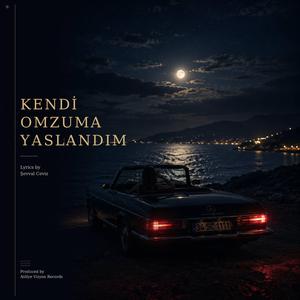 KENDİ OMZUMA YASLANDIM