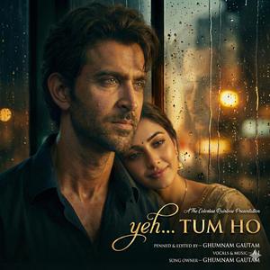 yeh TUM HO