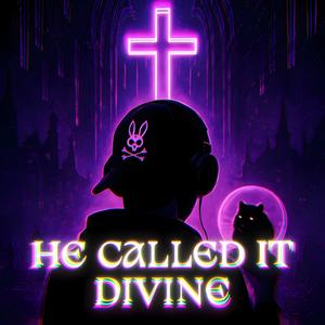 He Called It Divine