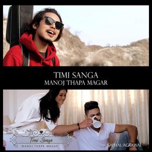 TIMI SANGA (MANOJ THAPA MAGAR)