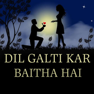 Dil Galti Kar Baitha Hai