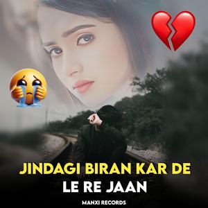Jindagi Biran Kar Dele Re Jaan