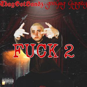 **** 2 (feat. GooGag Giggity)