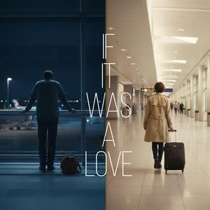 IF IT WAS A LOVE