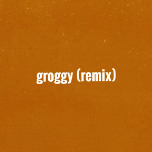 Groggy (Extended Remix)
