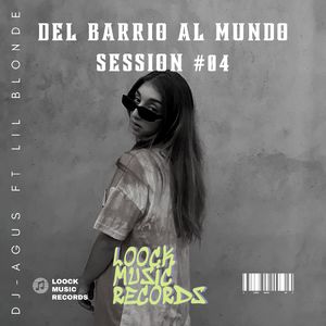 Del Barrio al Mundo Session #04