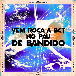 Vem Roça a Bct no Pau de Bandido