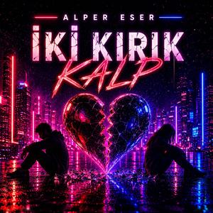 İki Kırık Kalp (2026 Versiyon)