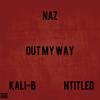 Naz - Out My Way (feat. Ntitled & Kali-B)