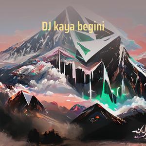 Dj Kaya Begini