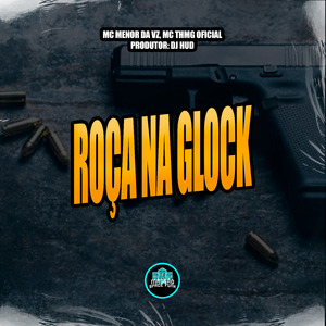 Roça Na Glock