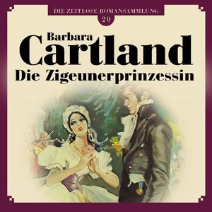 Die Zigeunerprinzessin - Die zeitlose Romansammlung von Barbara Cartland 20, Kapitel 11