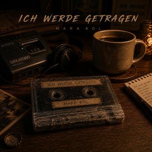 ICH WERDE GETRAGEN