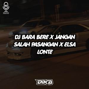 DJ BARA BERE X JANGAN SALAH PASANGAN X ELSA LONTE