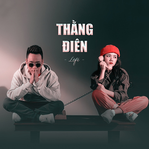 Thằng Điên (Lofi)