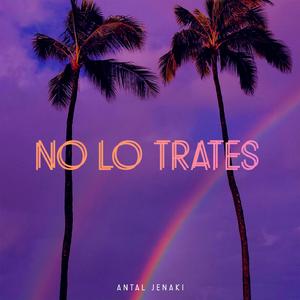 No Lo Trates No