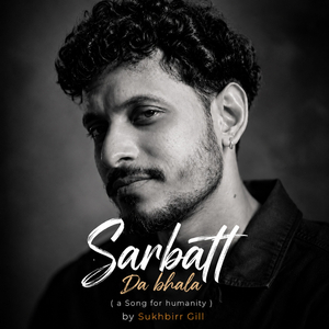Sarbatt Da Bhala (A Song For Humanity)