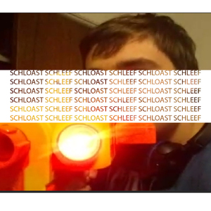 SCHLOAST SCHLEEF