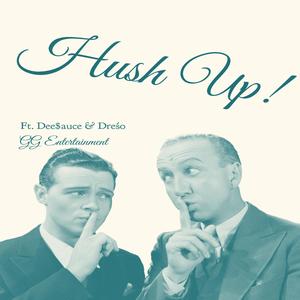 Hush Up (feat. Dee$auce & Dreśo)