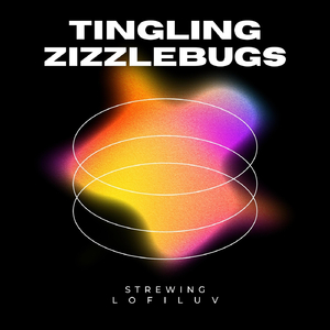 Tingling Zizzlebugs