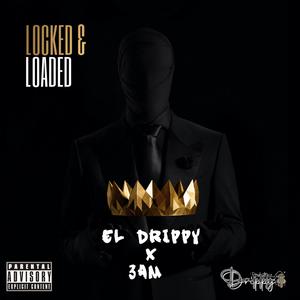 LOCKED & LOADED (feat. 3AM DRIP)