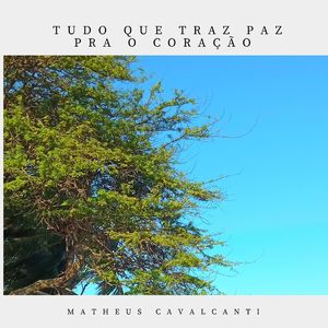 Tudo Que Traz Paz pra o Coração