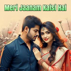 Meri Jaanam Kaisi Hai