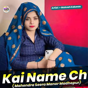 Kai Name Ch (Mahendra Seera Manor Madhopur)
