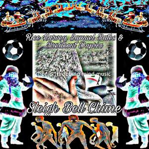 Sleigh Bell Chime (feat. Rice Harvey, Samuel Bates, Breakout Dapriz, Shuteye36 & Warden The Twish)