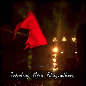 Trending Mein Bhagvadhari
