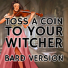 Julia Dina - Toss A Coin To Your Witcher - Bard Version