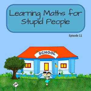 Learning Maths For Stupid People, Episode 11 - Multiplication Level 2