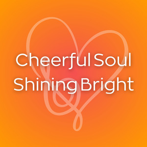 Cheerfulsoul Shining Bright