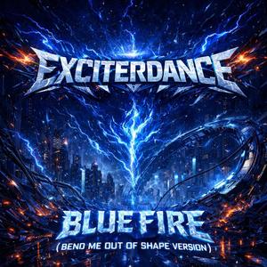 Blue Fire (Bend Me Out Of Shape Version)
