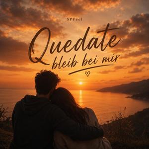 Quedate (bleib bei mir)