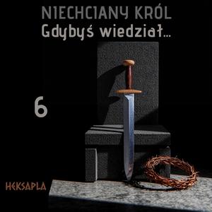 Niechciany król: Gdybyś wiedział...
