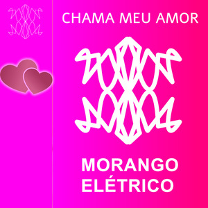 Chama Meu Amor