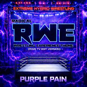 RADICAL WRESTLING EXPERIENCE THEME (RWE TV EDIT VERSION) (PURPLE PAIN)