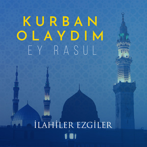 Kurban Olaydım Ey Rasul
