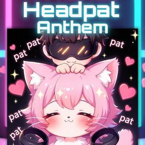 Headpat Anthem